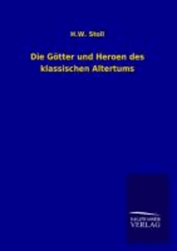 Die Götter und Heroen des klassischen Altertums.