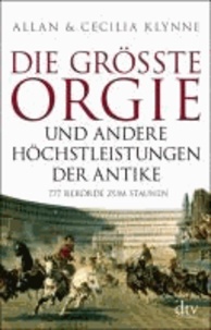 Die größte Orgie und andere Höchstleistungen der Antike - 777 Rekorde zum Staunen.