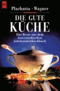 Die gute Küche - Das Beste aus dem österreichischem Jahrhundertkochbuch.