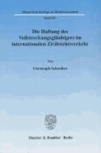 Die Haftung des Vollstreckungsgläubigers im internationalen Zivilrechtsverkehr.