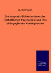 Die hauptsächlichen Irrtümer der Herbartschen Psychologie und ihre pädagogischen Konsequenzen.