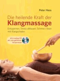 Die heilende Kraft der Klangmassage - Entspannen, Stress abbauen, Schmerz lösen mit Klangschalen.