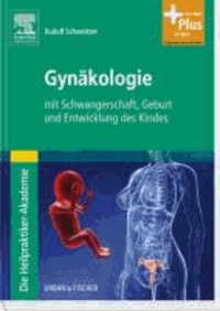 Die Heilpraktiker-Akademie. Gynäkologie - mit Schwangerschaft, Geburt und Entwicklung des Kindes.