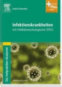 Die Heilpraktiker-Akademie. Infektionskrankheiten - mit Infektionsschutzgesetz (IfSG) - mit Zugang zum Elsevier-Portal.