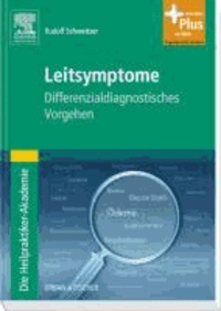 Die Heilpraktiker-Akademie. Leitsymptome - Differenzialdiagnostisches Vorgehen - mit Zugang zum Elsevier-Portal.