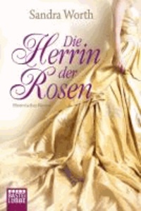 Die Herrin der Rosen - Historische Liebesromane.