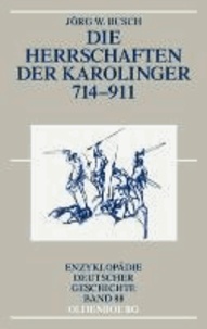Die Herrschaften der Karolinger 714-911.
