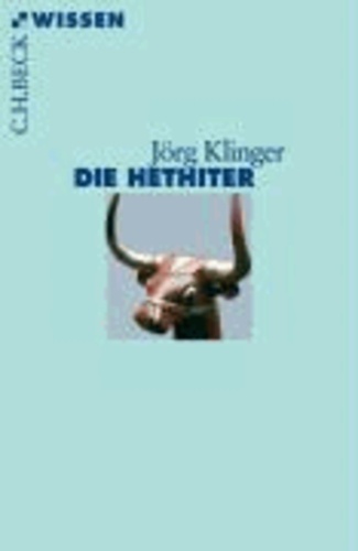 Die Hethiter - Geschichte - Gesellschaft - Kultur.