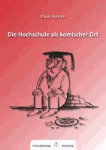 Die Hochschule als komischer Ort. - Humoreske Annotationen. Abschieds-Vorlesung anlässlich der Emeritierung im Sommersemester 2013.