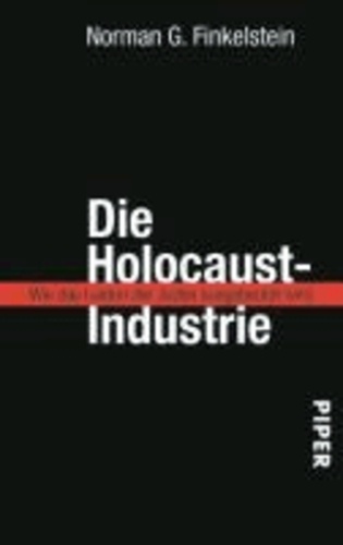 Die Holocaust-Industrie - Wie das Leiden der Juden ausgebeutet wird.