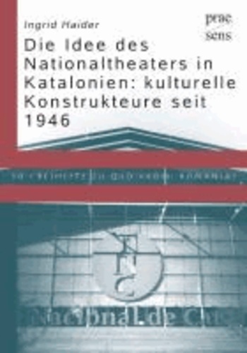 Die Idee des Nationaltheaters in Katalonien: kulturelle Konstrukteure seit 1946.