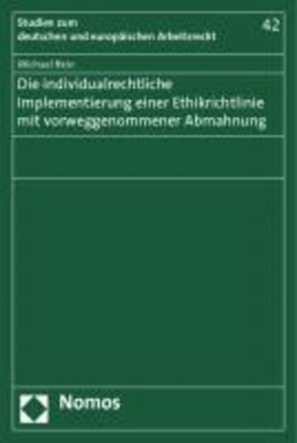 Die individualrechtliche Implementierung einer Ethikrichtlinie mit vorweggenommener Abmahnung.