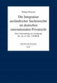 Die Integration ausländischer Sachenrechte im deutschen internationalen Privatrecht