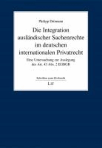 Die Integration ausländischer Sachenrechte im deutschen internationalen Privatrecht - Eine Untersuchung zur Auslegung des Art. 43 Abs. 2 EGBGB.