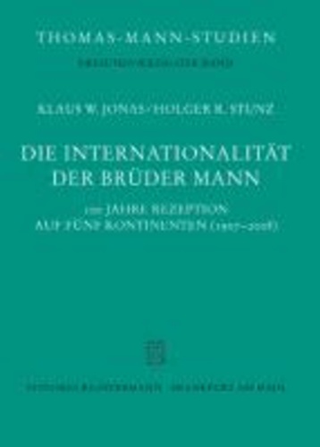 Die Internationalität der Brüder Mann - 100 Jahre Rezeption auf fünf Kontinenten (1907-2008).