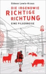 Die irgendwie richtige Richtung - Eine Pilgerreise.