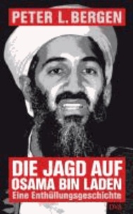 Die Jagd auf Osama Bin Laden - Eine Enthüllungsgeschichte.