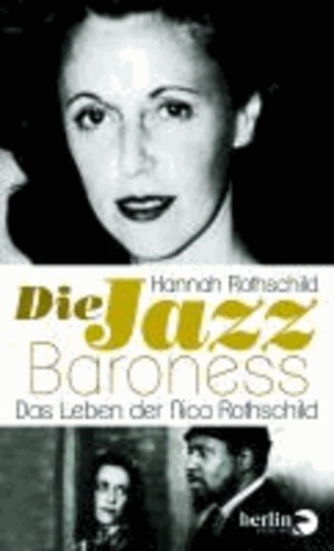 Die Jazz-Baroness - Das Leben der Nica Rothschild.
