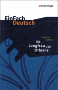 Die Jungfrau von Orleans: Gymnasiale Oberstufe - EinFach Deutsch Textausgaben.