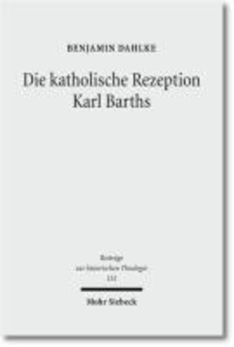 Die katholische Rezeption Karl Barths - Theologische Erneuerung im Vorfeld des Zweiten Vatikanischen Konzils.
