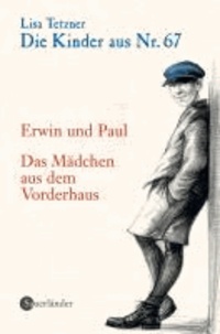 Die Kinder aus Nr. 67. Bd. 01 - Erwin und Paul - Die Geschichte einer Freundschaft / Das Mädchen aus dem Vorderhaus.