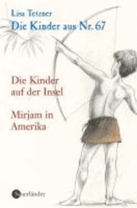 Die Kinder aus Nr. 67 Bd. 3 - Die Kinder auf der Insel / Mirjam in Amerika.