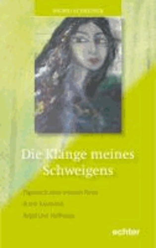 Die Klänge meines Schweigens - Tagebuch einer inneren Reise durch Krankheit, Angst und Hoffnung.