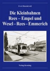 Die Kleinbahnen Rees-Empel und Wesel-Rees-Emmerich.