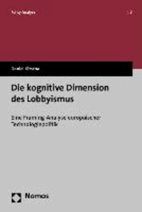 Die kognitive Dimension des Lobbyismus - Eine Framing-Analyse europäischer Technologiepolitik.