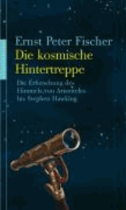 Die kosmische Hintertreppe - Die Erforschung des Himmels von Aristoteles bis Stephen Hawking.