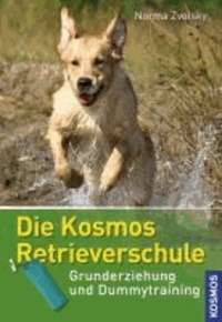 Die Kosmos Retrieverschule - Grunderziehung und Dummytraining.