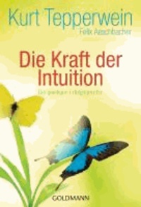 Die Kraft der Intuition - Die geistigen Erfolgsgesetze.