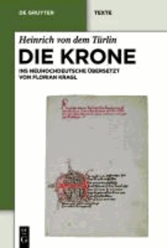 Die Krone - Unter Mitarbeit von Alfred Ebenbauer ins Neuhochdeutsche übersetzt von Florian Kragl.