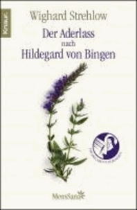 Die Kunst der Heilung nach Hildegard von Bingen - Aderlass statt Pillen.