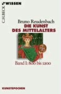 Die Kunst des Mittelalters 1 - 800 bis 1200.