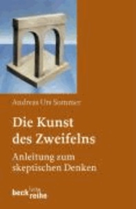 Die Kunst des Zweifelns - Anleitung zum skeptischen Denken.
