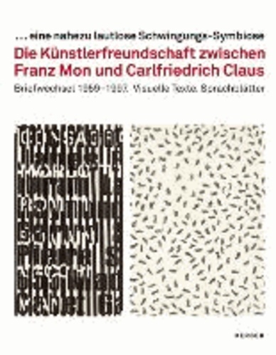 Die Künstlerfreundschaft zwischen Franz Mon - Carlfriedrich Claus - Sprachblätter, visuelle Texte, Briefe (Arbeitstitel).
