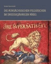 Die kursächsischen Feldzeichen im Dreißigjährigen Krieg 1618-1648 - Band 2.