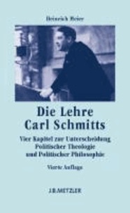 Die Lehre Carl Schmitts - Vier Kapitel zur Unterscheidung Politischer Theologie und Politischer Philosophie.