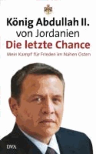 Die letzte Chance - Mein Kampf für Frieden im Nahen Osten.