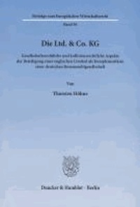 Die Ltd. & Co. KG - Gesellschaftsrechtliche und kollisionsrechtliche Aspekte der Beteiligung einer englischen Limited als Komplementärin einer deutschen Kommanditgesellschaft.