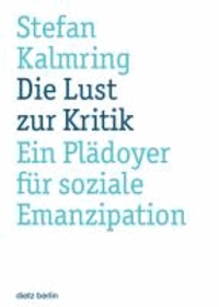 Die Lust zur Kritik - Ein Plädoyer für soziale Emanzipation.