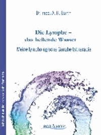 Die Lymphe - das heilende Wasser - Meine lymphologische Ganzheitstherapie.