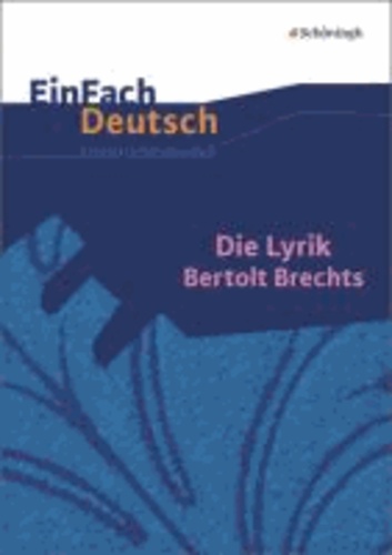 Die Lyrik Bertolt Brechts: Gymnasiale Oberstufe. EinFach Deutsch Unterrichtsmodelle.