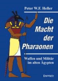 Die Macht der Pharaonen - Waffen und Militär im alten Ägypten.