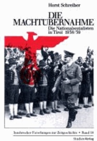 Die Machtübernahme - Die Nationalsozialisten in Tirol 1938/39.