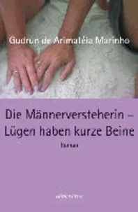 Die Männerversteherin - Lügen haben kurze Beine