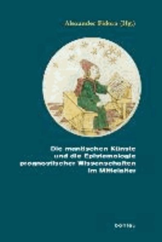 Die mantischen Künste und die Epistemologie prognostischer Wissenschaften im Mittelalter - Unter redaktioneller Mitarbeit von Katrin Bauer.