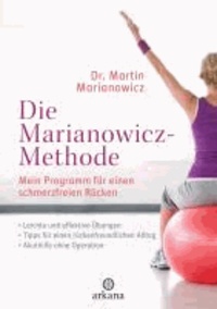Die Marianowicz-Methode - Mein Programm für einen schmerzfreien Rücken. Leichte Übungen -  Für Büro und zu Hause. Akuthilfe ohne Operation.