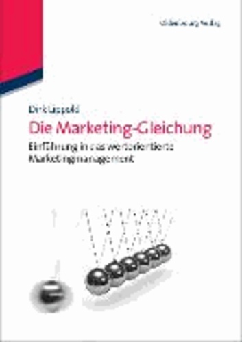 Die Marketing-Gleichung - Einführung in das wertorientierte Marketingmanagement.